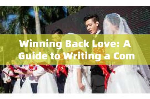 Winning Back Love: A Guide to Writing a Compelling Love Letter in English